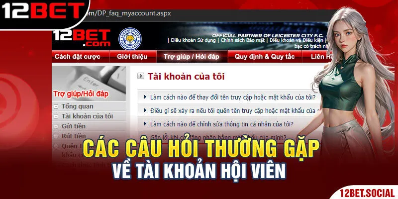 Những Câu Hỏi Thường Gặp 12Bet: Tổng Hợp Và Giải Đáp Chi Tiết 2 Các câu hỏi thường gặp về tài khoản hội viên cá nhân