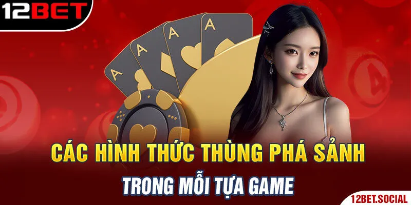 Các hình thức thùng phá sảnh trong mỗi tựa game Các hình thức thùng phá sảnh trong mỗi tựa game