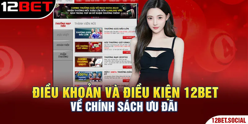 Điều Khoản Điều Kiện 12Bet - Những Điều Người Chơi Cần Biết 4 Điều khoản và điều kiện 12Bet về chính sách ưu đãi