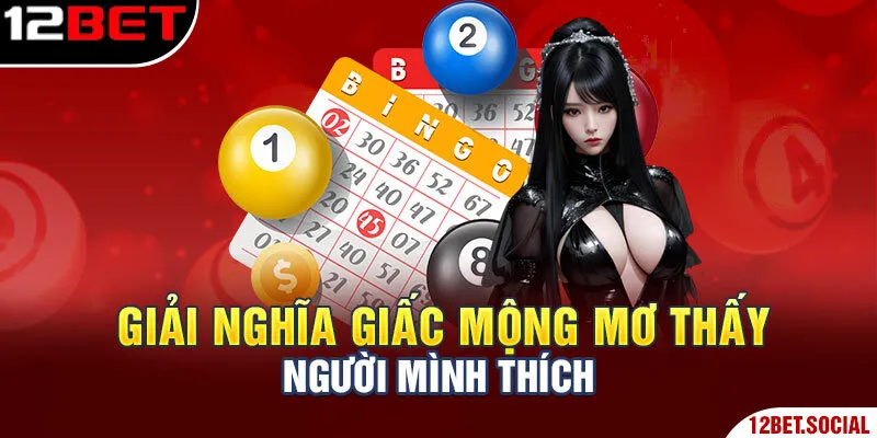 Giải nghĩa giấc mộng mơ thấy người mình thích Giải nghĩa giấc mộng mơ thấy người mình thích