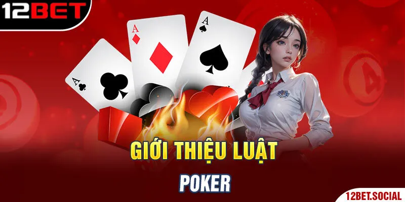 Giới thiệu luật Poker Giới thiệu luật Poker