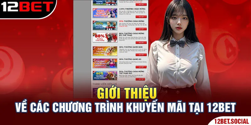 Giới Thiệu Về 12BET - Sân Chơi Xanh Chín Hàng Đầu Châu Á 4 Giới thiệu về các chương trình khuyến mãi tại 12BET