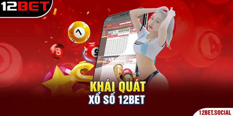 Khái quát xổ số 12BET Khái quát xổ số 12BET