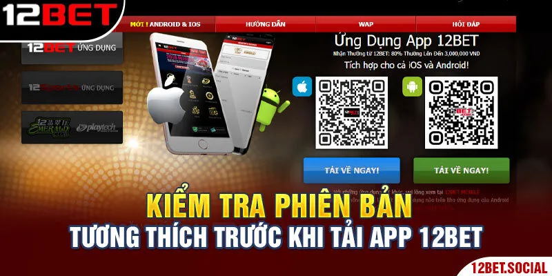Tải App 12Bet - Thao Tác Cực Đơn Giản Trên Điện Thoại 3 Kiểm tra phiên bản tương thích trước khi tải app 12Bet