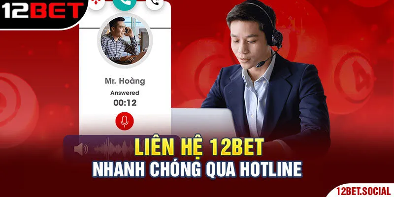 Liên Hệ 12Bet: Các Phương Thức Kết Nối Nhà Cái Nhanh Chóng 3 Liên hệ 12Bet nhanh chóng qua hotline