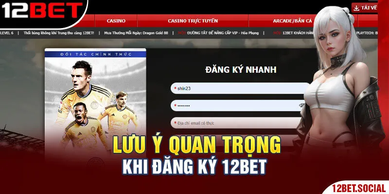 Quy Trình Đăng Ký 12bet Từ A-Z Cho Người Mới Bắt Đầu 4 Lưu ý quan trọng khi đăng ký 12BET