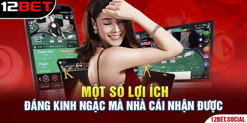 Hé Lộ Các Đối Tác Thương Hiệu 12Bet Tại Trang Cá Cược Đẳng Cấp 3 Một số lợi ích đáng kinh ngạc mà nhà cái nhận được