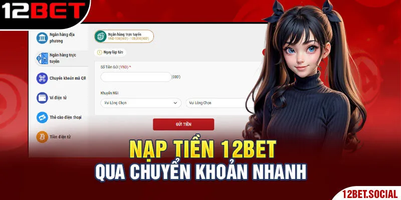 Các Hình Thức Nạp Tiền 12BET Nhanh Chóng Cho Người Mới 2 Nạp tiền 12BET qua chuyển khoản nhanh