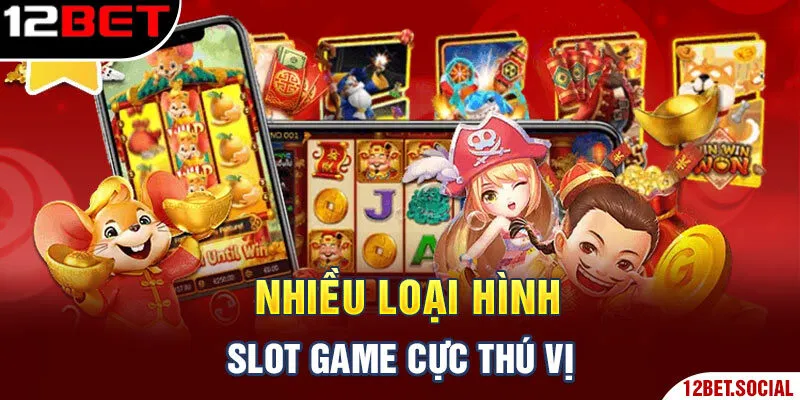 Nhiều loại hình Slot Game cực thú vị Nhiều loại hình Slot Game cực thú vị