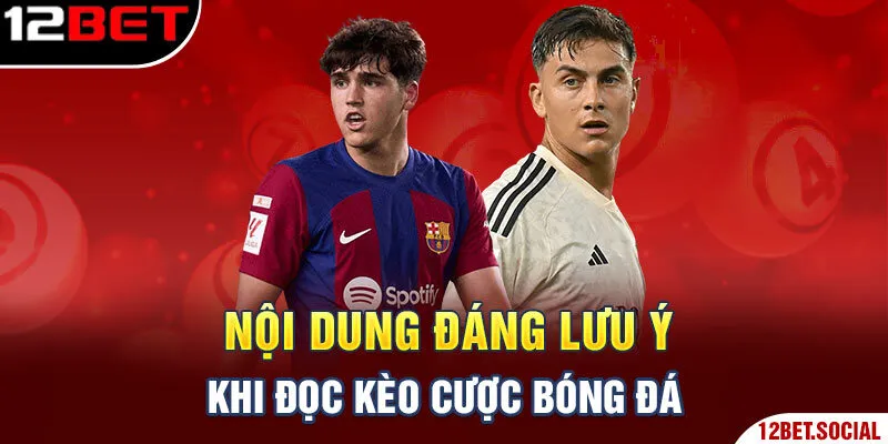 Nội dung đáng lưu ý khi đọc kèo cược bóng đá Nội dung đáng lưu ý khi đọc kèo cược bóng đá