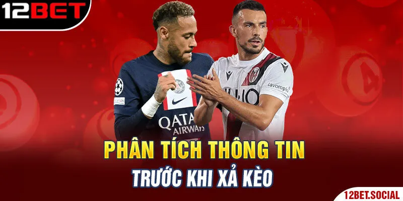 Cách Xả Kèo Bóng Đá - Kinh Nghiệm Chốt Cược Ăn Lãi Lớn 1 Phân tích thông tin trước khi xả kèo