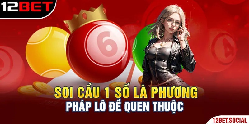 Soi cầu 1 số là phương pháp lô đề quen thuộc Soi cầu 1 số là phương pháp lô đề quen thuộc