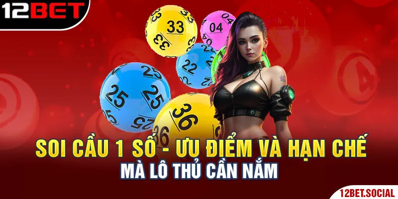 Soi cầu 1 số - Ưu điểm và hạn chế mà lô thủ cần nắm Soi cầu 1 số - Ưu điểm và hạn chế mà lô thủ cần nắm