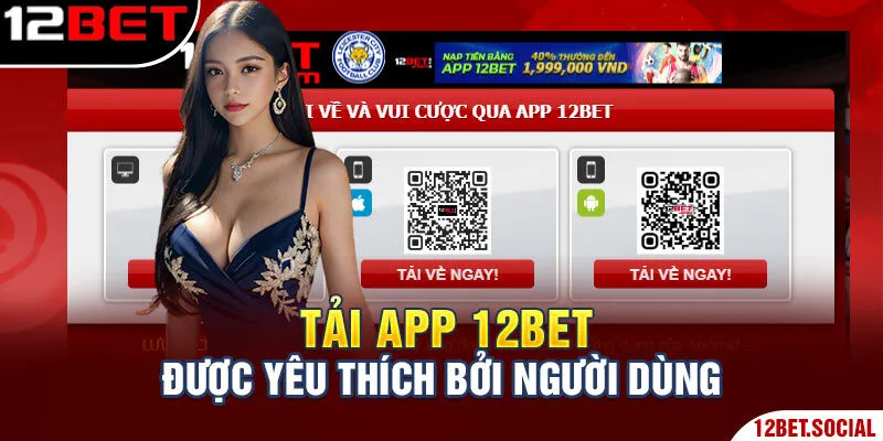 Tải App 12Bet - Thao Tác Cực Đơn Giản Trên Điện Thoại 1 Tải app 12Bet được yêu thích bởi người dùng