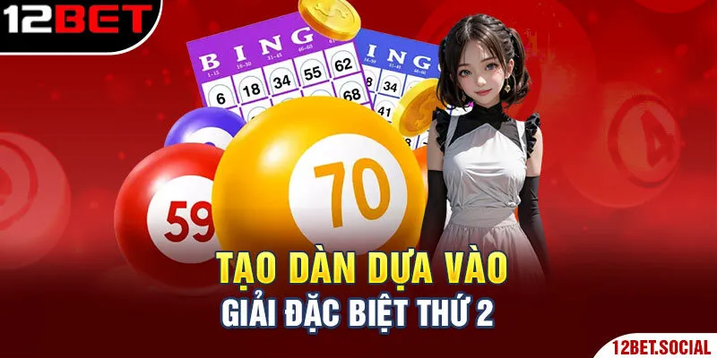 Tạo dàn dựa vào giải đặc biệt thứ 2 Tạo dàn dựa vào giải đặc biệt thứ 2