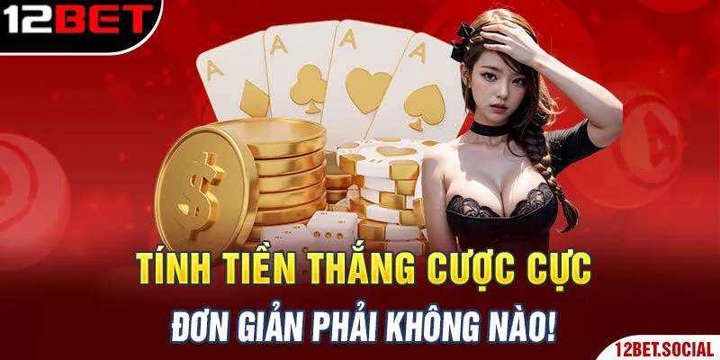 Tính tiền thắng cược cực đơn giản phải không nào! Tính tiền thắng cược cực đơn giản phải không nào!
